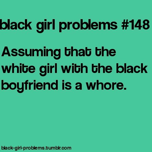 Black Girl Problems.