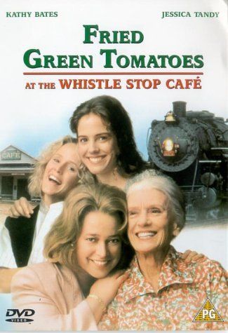 Fried Green Tomatoes – one of my favorite movies!!!