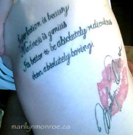 I adore marilyn monroe. i plan getting several quotes of hers tattoo'd