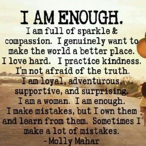 I am enough–I am full of…I genuinely want…I practice…