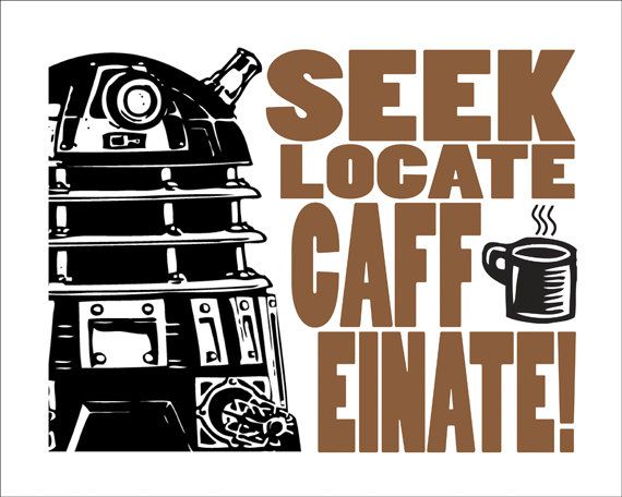I am not a coffee fan, but I am a caffeine fan, and a huge Doctor Who fan. So I