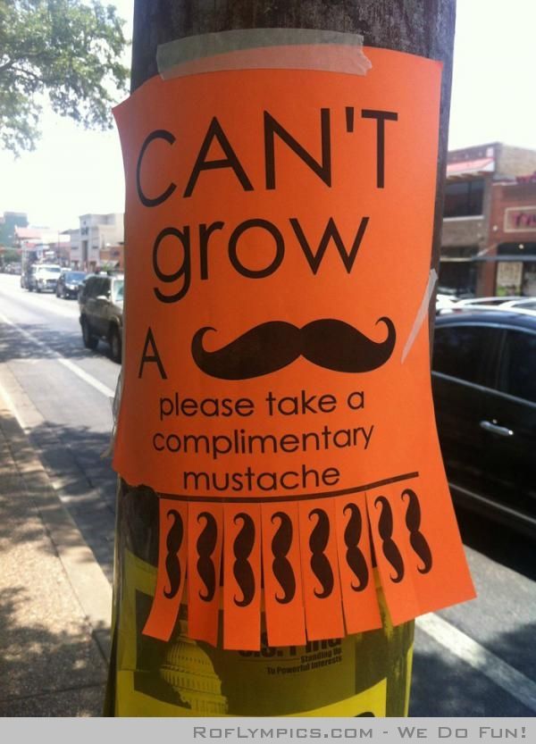 I can't grow a mustache.
