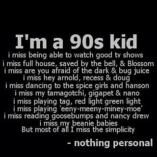 I miss the 90s.