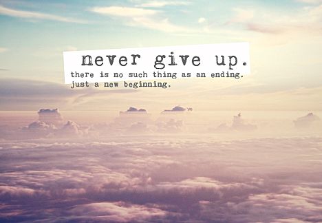 Never give up!