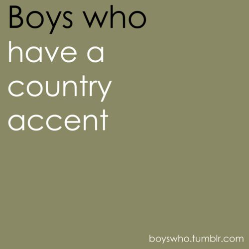 #BoysWho have a country accent