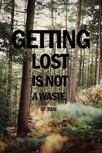 Getting lost is not a waste of time (by Bazzerio)