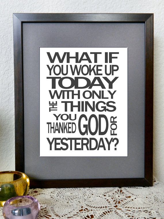 I want this… it's a good reminder to be thankfu, grateful, and content.