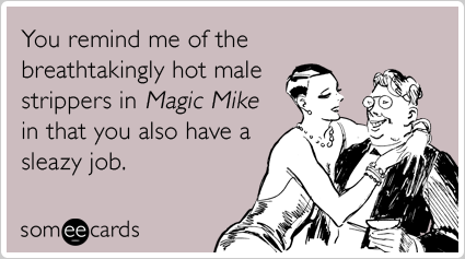 Magic Mike…