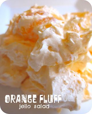 Orange Fluff    I think it might be time to introduce the girlies to jello salad