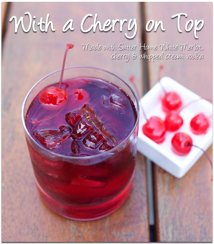 Sutter Home #Wine #Cocktail: With a Cherry on Top | Made with White Merlot
