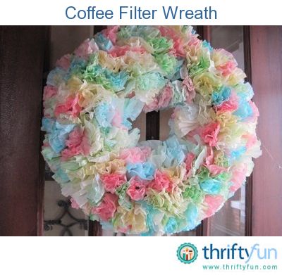This guide is about making a coffee filter wreath. Coffee filters are a flexible