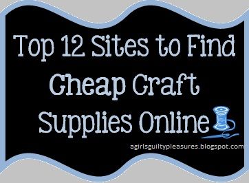 Top 12 Sites to Find Cheap Craft Supplies Online…so many sites I've never
