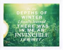 in the depths of winter -Albert Camus