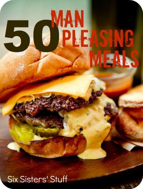 50 Man Pleasing Meals…the men in your life will be so happy you found this!