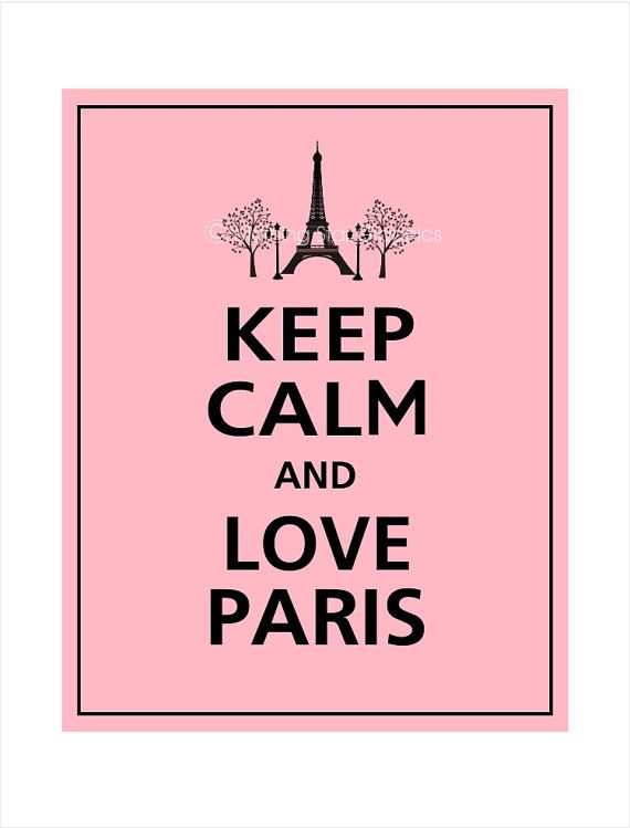 Keep Calm and LOVE PARIS Print 8×10 Sweet Pink with by PosterPop on etsy, $10.95