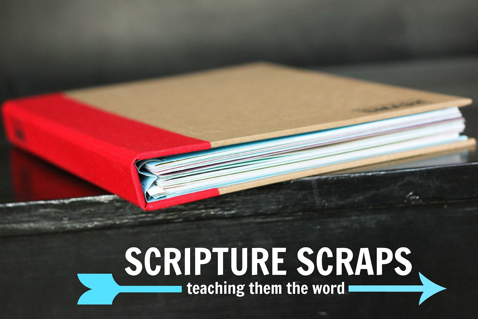 SCRIPTURE SCRAPS :: teach them the Word.   Must do this. Unreal idea. Presents f