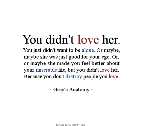 You didn't love her…