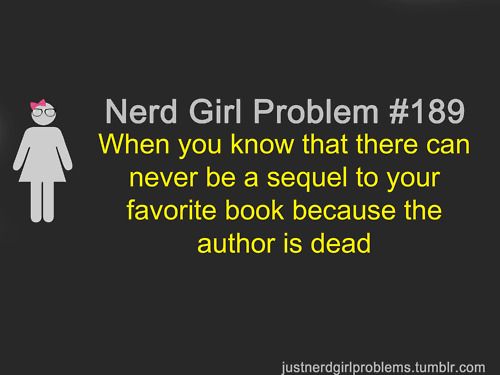 nerd girl problems :(