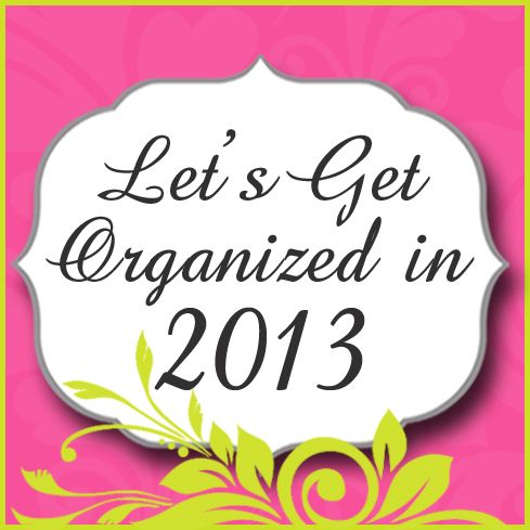 Delightful Order: Let's Get Organized in 2013