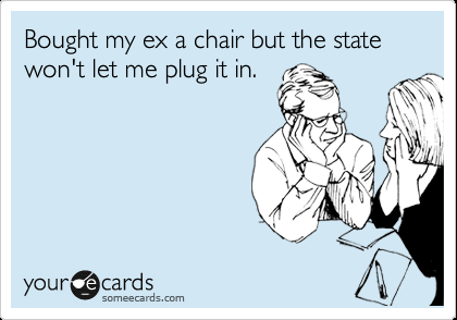I bought my ex a chair but the state won't let me plug it in.