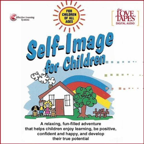 Self-esteem: How to Help Children & Teens Develop a Positive Self-image.