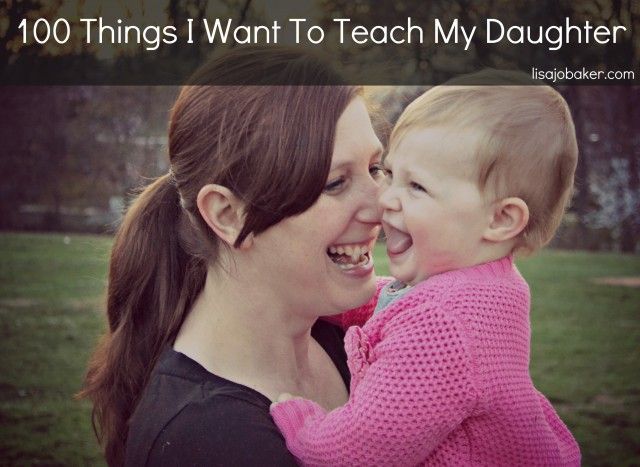 100 Things I Want to Teach My Daughter