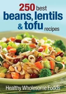 250 Best Beans, Lentils & Tofu Recipes Cookbook