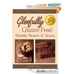 Gleefully Gluten-Free (Healthy Desserts & Snacks) by Ruth Naylor – 4.7 stars