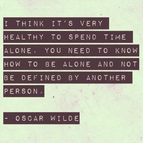 Spend time alone.