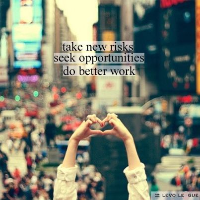 Take new risks