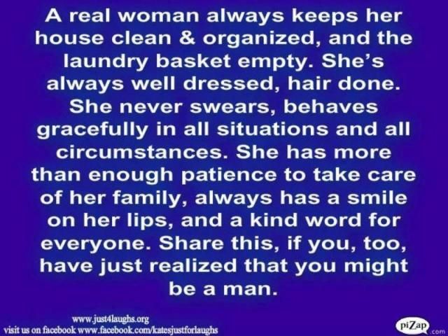 woman humor….ahhh I'm such a man cleaning is the worst…and pants who wea
