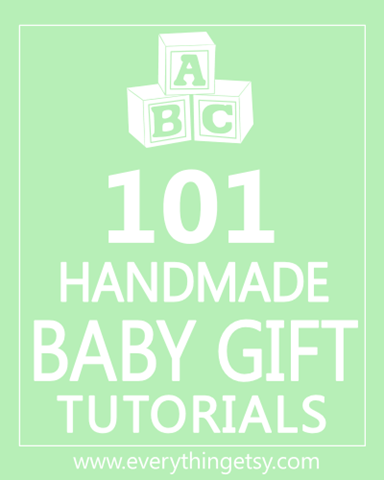 101 Handmade Baby Gift Tutorials