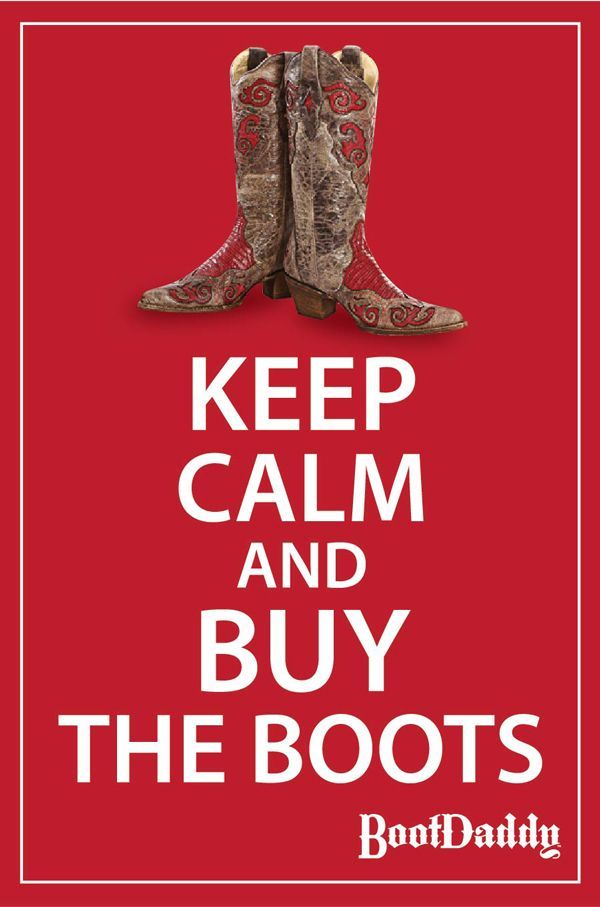 Keep Calm And Buy The Boots!