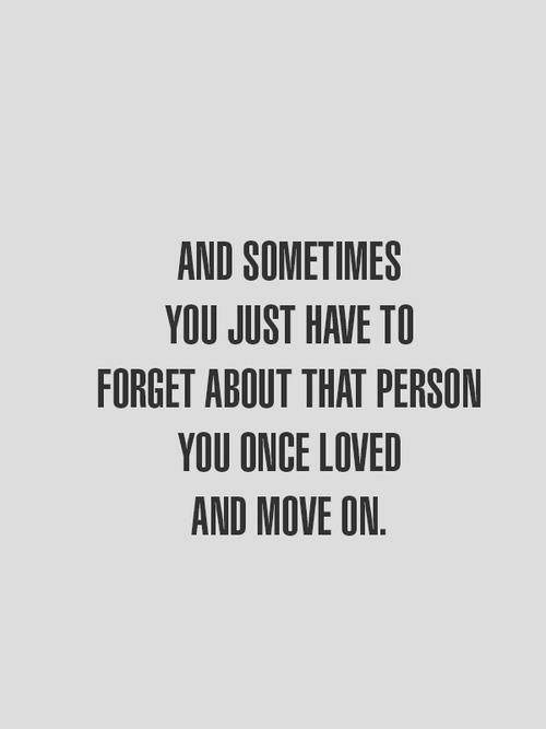 Quote #51 Sometimes You Just Have To Move On