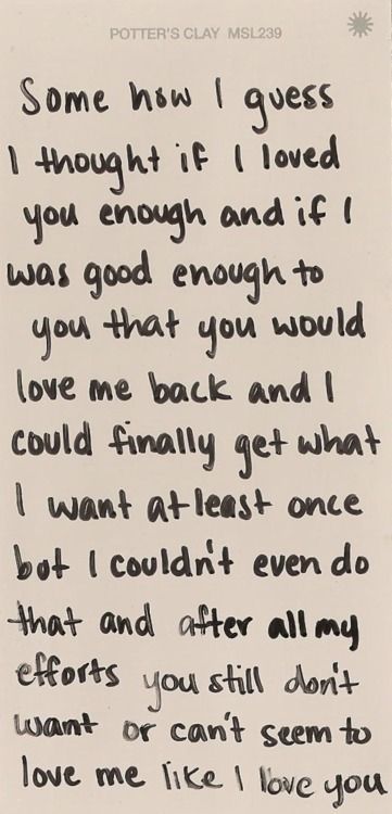 Somehow i guess I thought if I loved you enough and if I was good enough and if