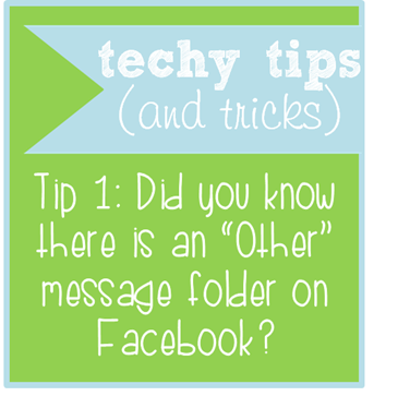 Techy Tip…Facebook's "Other" Message Folder