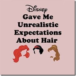 Disney does give women unrealistic expectations about hair because every princes