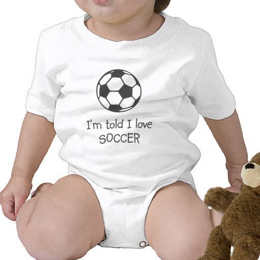 I'm told I love SOCCER Infant T-shirt – I am SO getting these for my future