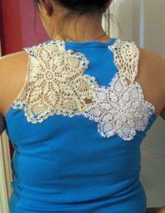 Sew a crochet doily or a section of lace into a t-shirt…I love lacy shirts and