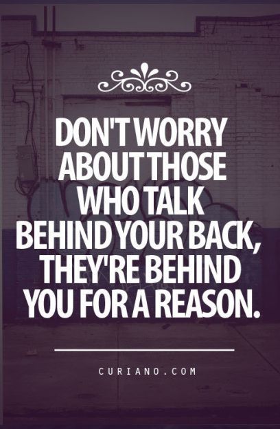They're behind you for a reason ;)