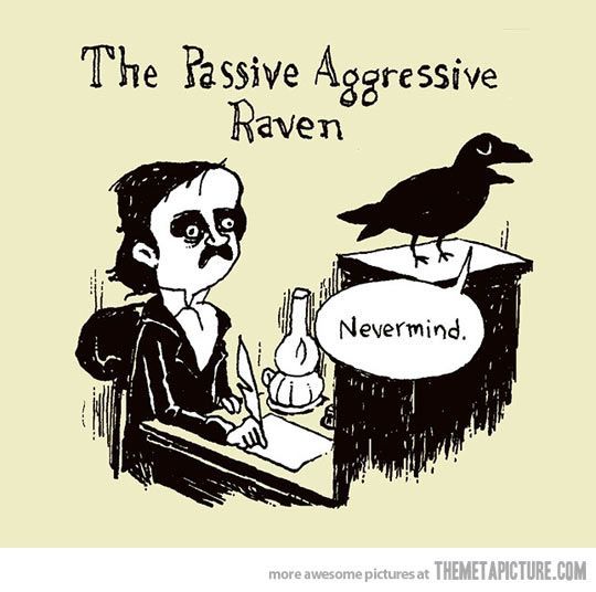 The passive aggressive ravenвЂ¦