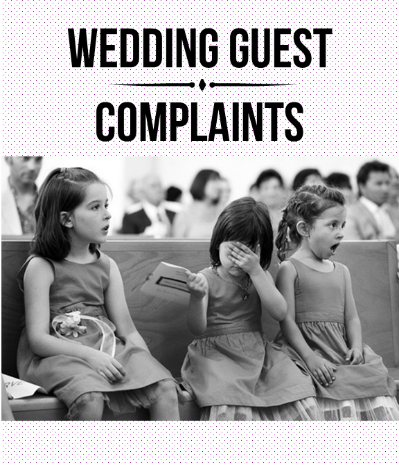 Top wedding guest complaints mistakes to avoid. Great reference for the future!