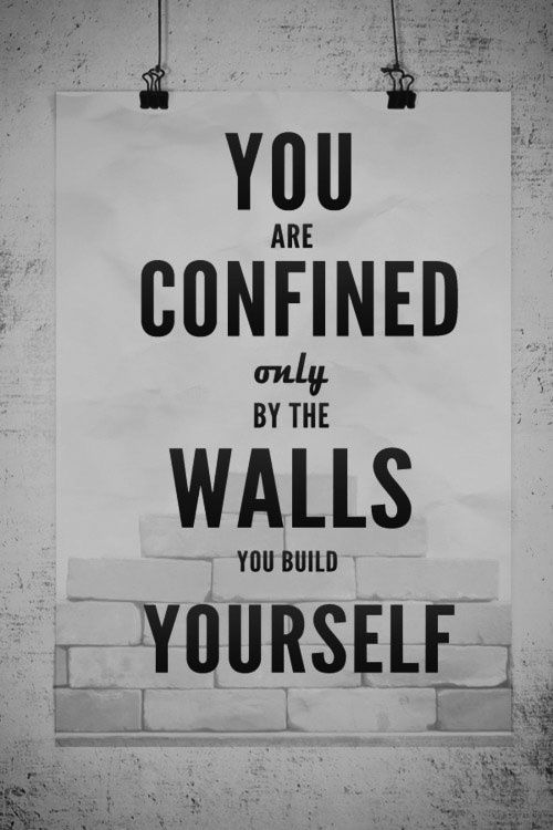 You are confined only by the walls you build yourself #quote #inspiration