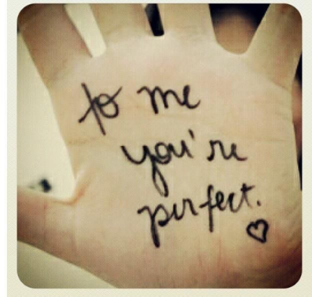 To Me Youre Perfect, for my daughter lt;3