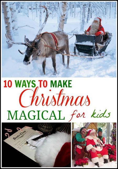 10 Ways to Make Christmas Magical for Kids- these are so fun!