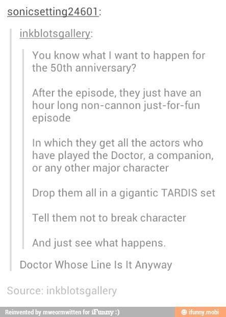 Doctor Whose Line Is It Anyway. yes. just yes.