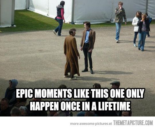 Moments of epicness…