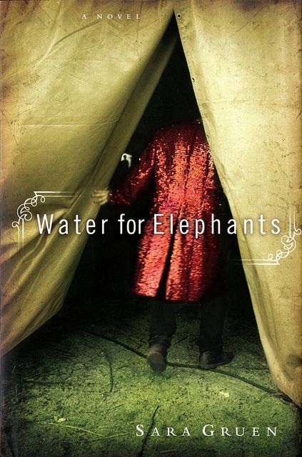 Title: Water for Elephants   Author: Sara Gruen   Publication: Algonquin Books o