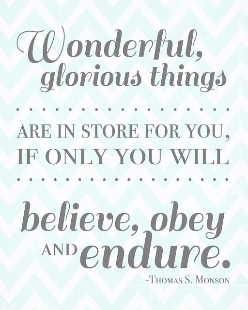 Wonderful, glorious things are in store for you, if only you will believe, obey