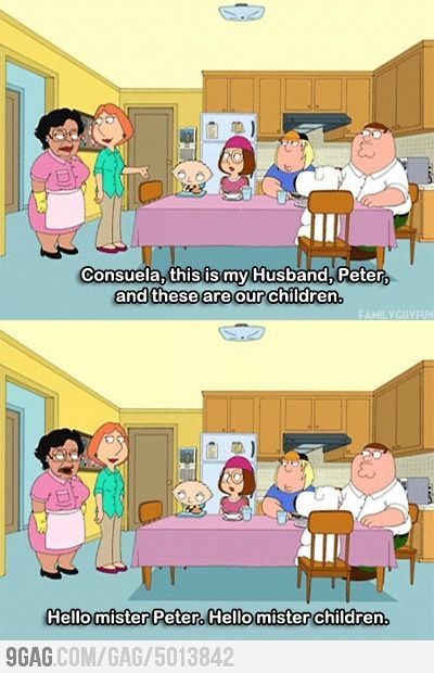 Consuela might be my favorite Family Guy character after Stewie (after he finds